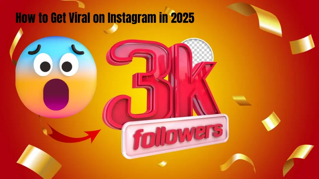 How to Get Viral on Instagram in 2025